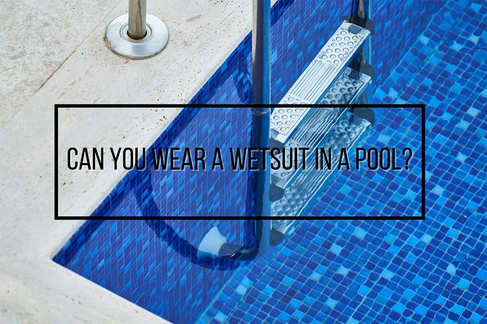 Can You Wear a Wetsuit in a Pool? Wetsuit Wearhouse Blog