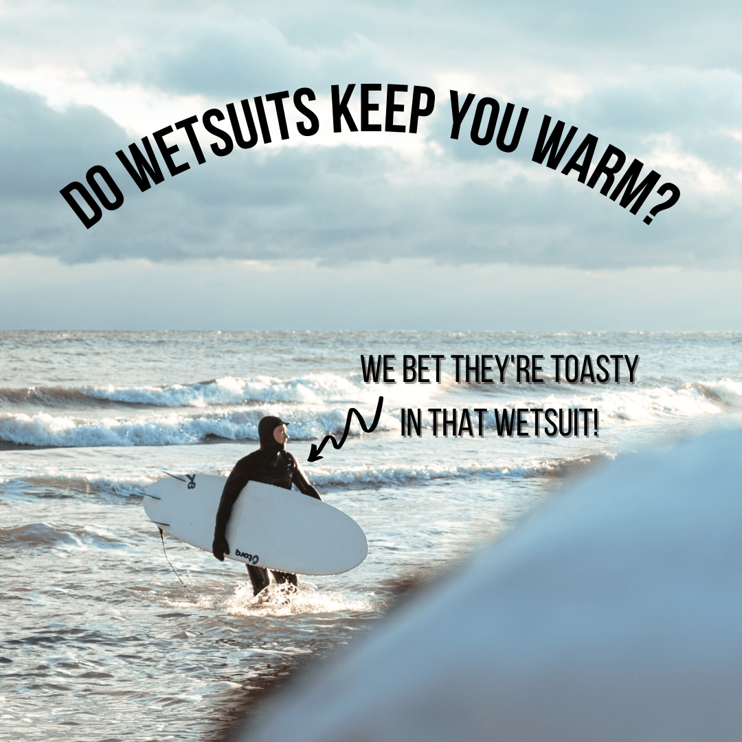 how do wetsuits keep you warm