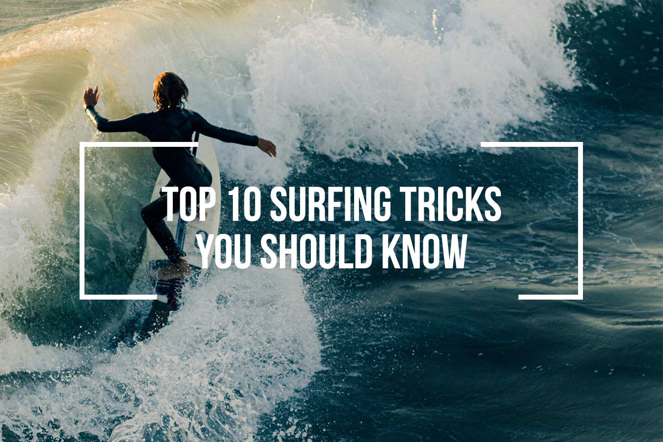 Top 10 Surfing Tricks You Should Know - Wetsuit Wearhouse Blog