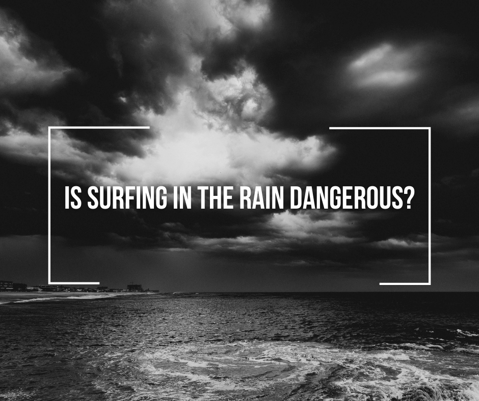 Is Surfing In The Rain Dangerous? Wetsuit Wearhouse Blog