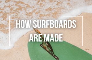 how surfboards are made