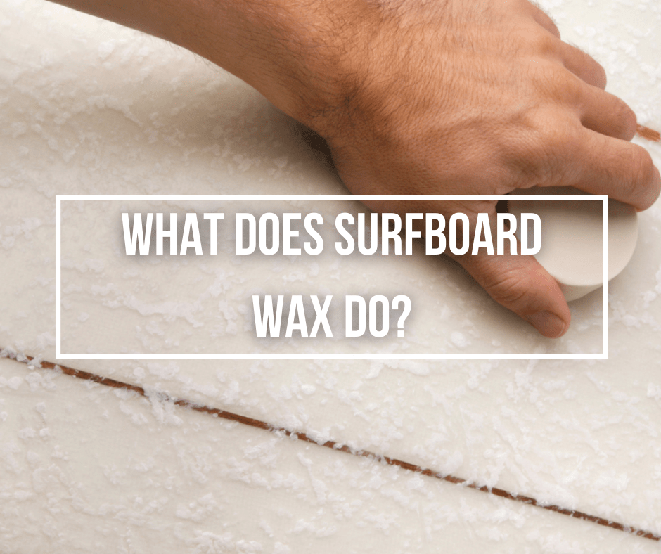 What Does Surfboard Wax Do? - Wetsuit Wearhouse Blog