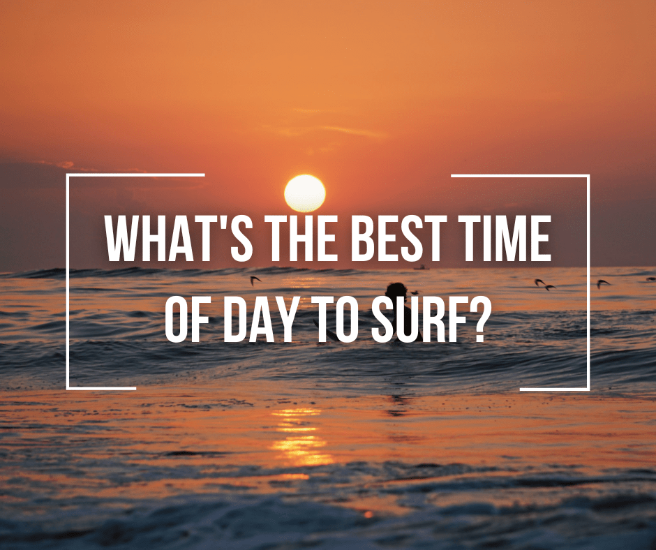 What's The Best Time of Day to Surf? Wetsuit Wearhouse Blog