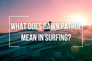 what does dawn patrol mean in surfing