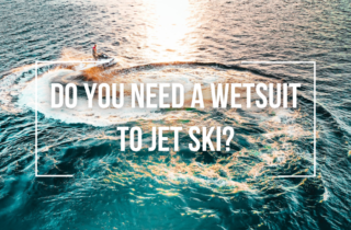 do you need a wetsuit to jet ski