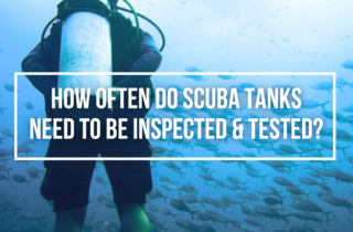 How Often Do SCUBA Tanks Need To Be Inspected & Tested