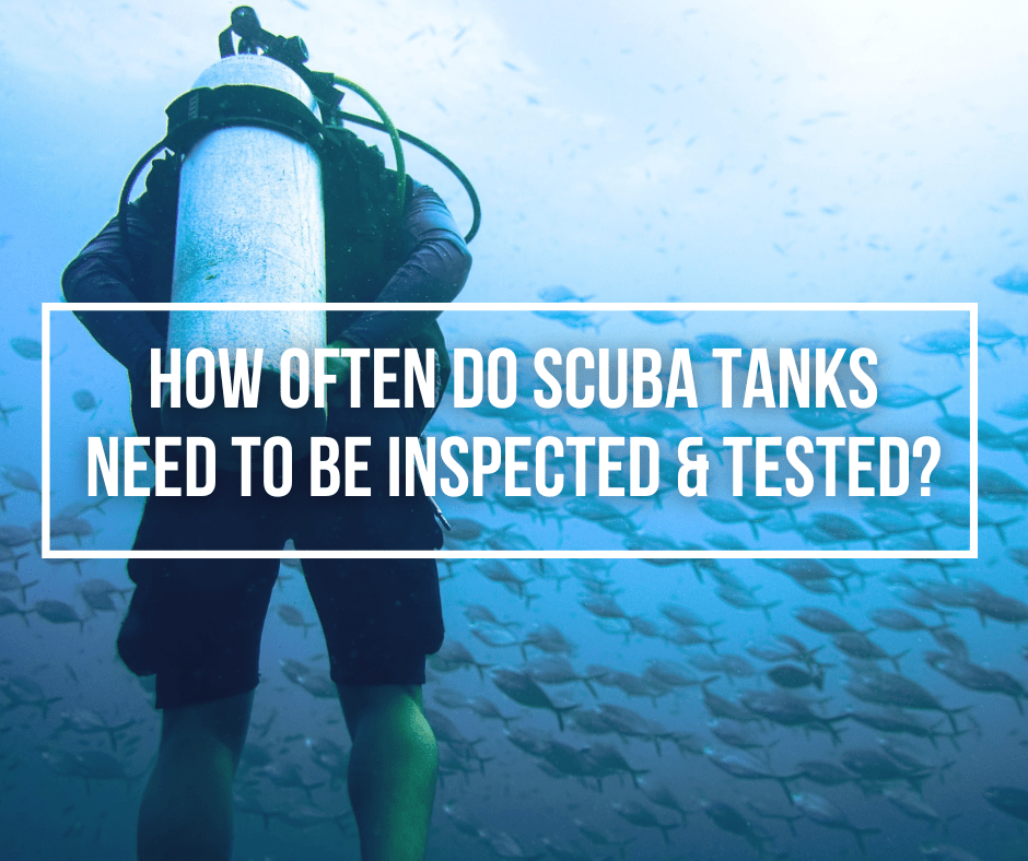 How Often Do SCUBA Tanks Need To Be Inspected & Tested?