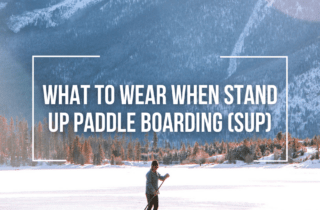 what to wear stand up paddle boarding